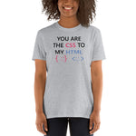 You Are The CSS To My HTML - Unisex T-Shirt